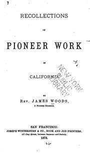 Recollections of pioneer work in California by Woods, James