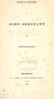 Cover of: Select speeches of John Sergeant, of Pennsylvania [1818-1828]