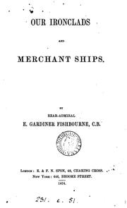 Cover of: Our ironclads and merchant ships. | Edmund Gardiner Fishbourne