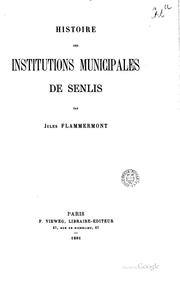 Cover of: Histoire des institutions municipales de Senlis