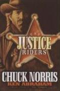 Cover of: The Justice Riders by Chuck Norris, Ken Abraham, Aaron Norris