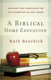 Cover of: A Biblical Home Education: Building Your Homeschool on the Foundation of God's Word