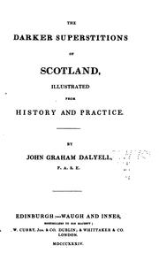 The darker superstitions of Scotland by Dalyell, John Graham Sir
