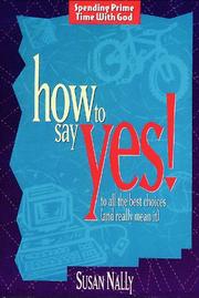 Cover of: How to say yes! to all the best choices (and really mean it)