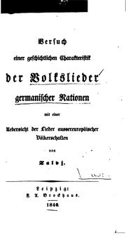 Cover of: Versuch einer geschichtlichen Charakteristik der Volkslieder germanischer Nationen: mit einer Uebersicht der Lieder aussereuropäischer Völkerschaften