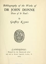 Cover of: Bibliography of the works of Dr. John Donne: dean of St. Paul's