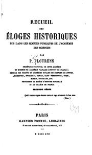 Recueil des éloges historiques lus dans les séances publiques de l'Académie des sciences by Jean Pierre Flourens