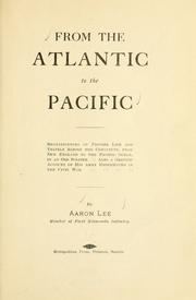 Cover of: From the Atlantic to the Pacific: reminiscences of pioneer life and travels across the continent, from New England to the Pacific ocean, by an old soldier. Also a graphic account of his army experiences in the Civil war.