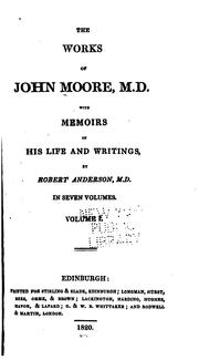 Cover of: The works of John Moore, M. D.: with memoirs of his life and writings