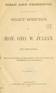 Cover of: Select speeches of Hon. Geo. W. Julian, of Indiana by Julian, George Washington