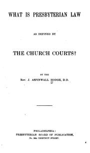 What is Presbyterian law as defined by the church courts? by J. Aspinwall Hodge