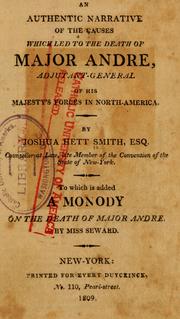 Cover of: An authentic narrative of the causes which led to the death of Major Andre, adjutant-general of His Majesty's forces in North America.