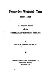 Cover of: Twenty-five wonderful years, 1889-1914: a popular sketch of the Christian and missionary alliance