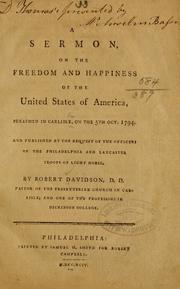 A sermon on the freedom and happiness of the United States of America, preached in Carlisle, on the 5th Oct. 1794, and published at the request of the officers of the Philadelphia and Lancaster troops of Light Horse by Davidson, Robert