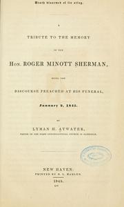 Cover of: Death disarmed of its sting: a tribute to the memory of the Hon. Roger Minott Sherman, being the discourse preached at his funeral, January 2, 1845