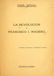Cover of: La revolución y Francisco I. Madero. by Roque Estrada