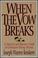 Cover of: When the vow breaks