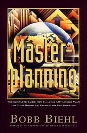 Cover of: Masterplanning: the complete guide for building a strategic plan for your business, church, or organization