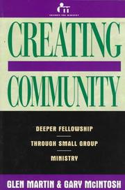 Cover of: Creating community: deeper fellowship through small group ministry