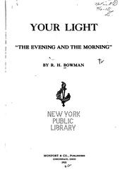 Cover of: Your light "the evening and the morning," by Robert Henry Bowman