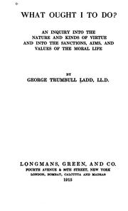 Cover of: What ought I to do? by Ladd, George Trumbull