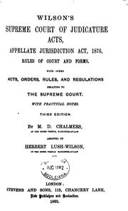 Cover of: Wilson's Supreme Court of Judicature acts: Appellate jurisdiction act, 1876, rules of court and forms. With other acts, orders, rules, and regulations relating to the Supreme Court. With practical notes.