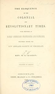 Cover of: The eloquence of the colonial and revolutionary times.: With sketches of early American statesmen and patriots. Delivered before the New England Society of Cincinnati.