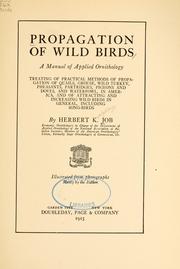 Cover of: Propagation of wild birds: a manual of applied ornithology, treating of practical methods of propagation of quails, grouse, wild turkey, pheasants, partridges, pigeons and doves, and waterfowl, in America, and of attracting and increasing wild birds in general, including song-birds