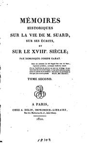 Mémoires historiques sur la vie de M. Suard, sur ses écrits, et sur le XVIIIe. siècle by Garat, Dominique-Joseph comte