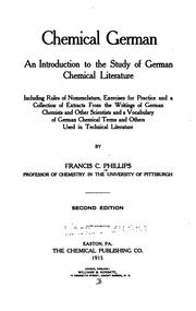 Cover of: Chemical German: an introduction to the study of German chemical literature, including rules of nomenclature, exercises for practice and a collection of extracts from the writings of German chemists and other scientists and a vocabulary of German chemical terms and others used in technical literature