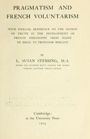 Cover of: Pragmatism and French voluntarism: with especial reference to the notion of truth in the development of French philosophy from Maine de Biran to Professor Bergson