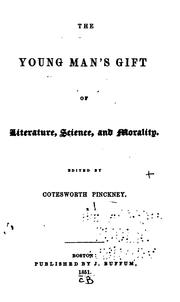 The young man's gift of literature, science, and morality by Cotesworth Pinckney