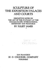 Cover of: Sculpture of the exposition palaces and courts; descriptive notes on the art of the statuary at the Panama-Pacific International Exposition, San Francisco by Juliet Helena Lumbard James