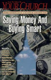 Cover of: The complete church guide to saving money and buying smart by from the editors of your church ; Marshall Shelley, executive editor ; Phyllis Ten Elshof, general editor.