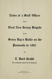 Notes of a staff officer of our First New Jersey Brigade on the Seven Day's Battle on the peninsula in 1862 by E. Burd Grubb