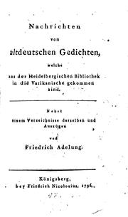 Cover of: Nachrichten von altdeutschen Gedichten, welche aus der heidelbergischen Bibliothek in die Vatikanische gekommen sind.: Nebst einem Verzeichnisse derselben und auszügen.