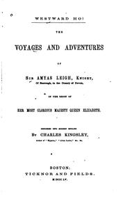Cover of: Westward ho!: The voyages and adventures of Sir Amyas Leigh, knight, of Burrough, in the county of Devon, in the reign of Her Most Glorious Majesty Queen Elizabeth.