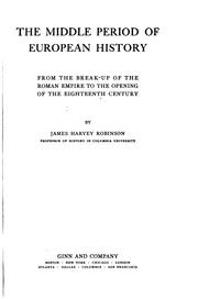 Cover of: The middle period of European history, from the break-up of the Roman empire to the opening of the eighteenth century