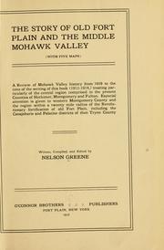 Cover of: The story of old Fort Plain and the middle Mohawk Valley: (with five maps); a review of Mohawk Valley history from 1609 to the time of the writing of this book (1912-1914)
