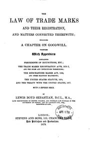 Cover of: The law of trade marks and their registration, and matters connected therewith: including a chapter on goodwill, together with appendices containing precedents of injunctions, etc., Trade Marks Registration Acts, 1875-7, and the rules and instructions thereunder, the Merchandise Marks Act, 1862, and other statutory enactments, the United States Statute, 1870, and the treaty with the United States, 1877, with a copious index