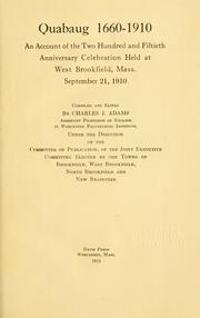 Cover of: Quabaug, 1660-1910: an account of the two hundred and fiftieth anniversary celebration held at West Brookfield, Mass., September 21, 1910