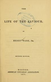 Cover of: The life of the Saviour. by Ware, Henry