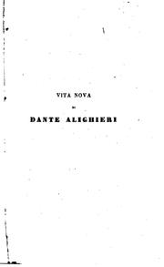 Cover of: Vita nova di Dante Alighieri secondo la lezione di un codice inedito del secolo XV. colle varianti dell' edizioni più accreditate. by Dante Alighieri