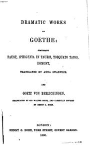 Cover of: Dramatic works of Goethe: comprising Faust, Iphigenia in Tauris, Torquato Tasso, Egmont