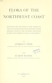 Cover of: Flora of the northwest coast: including the area west of the summit of the Cascade Mountains, from the forty-ninth parallel south to the Calapooia Mountains on the south border of Lane County, Oregon.