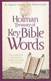 Cover of: Holman treasury of key Bible words: 200 Greek and 200 Hebrew words defined and explained / Eugene E. Carpenter and Philip W. Comfort.