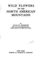 Cover of: Wild flowers of the North American mountains by Henshaw, Julia W.