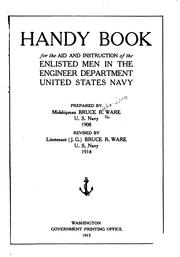 Handy book for the aid and instruction of the enlisted men in the Engineer department, United States navy by Bruce Richardson Ware