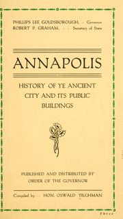 Cover of: Annapolis, history of ye ancient city and its public buildings | Oswald Tilghman