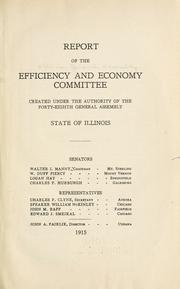 Cover of: Report of the Efficiency and economy committee created under the authoriy of the Forty-eighth General assembly, state of Illinois ...